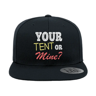 Your Tent or Mine Embroidered Flat Bill Hat